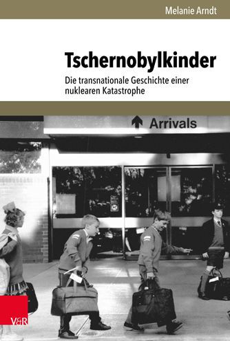 Tschernobylkinder: Die transnationale Geschichte einer nuklearen Katastrophe