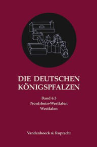 Title: Die deutschen Konigspfalzen. Band 6: Nordrhein-Westfalen: Teilband 3: Westfalen, Author: Manfred Balzer