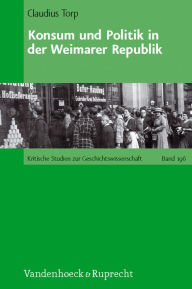 Title: Konsum und Politik in der Weimarer Republik, Author: Claudius Torp