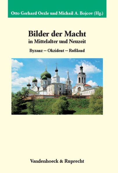 Bilder der Macht in Mittelalter und Neuzeit: Byzanz - Okzident - Rualand