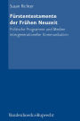 Furstentestamente der Fruhen Neuzeit: Politische Programme und Medien intergenerationeller Kommunikation