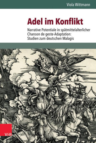 Adel im Konflikt: Narrative Potentiale in spatmittelalterlicher Chanson de geste-Adaptation: Studien zum deutschen Malagis