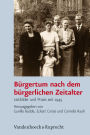 Burgertum nach dem burgerlichen Zeitalter: Leitbilder und Praxis seit 1945