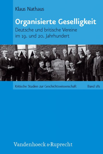 Organisierte Geselligkeit: Deutsche und britische Vereine im 19. und 20. Jahrhundert
