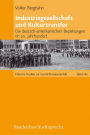 Industriegesellschaft und Kulturtransfer: Die deutsch-amerikanischen Beziehungen im 20. Jahrhundert