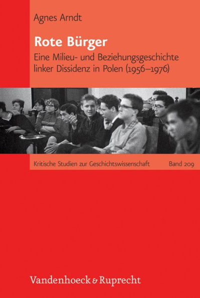 Rote Burger: Eine Milieu- und Beziehungsgeschichte linker Dissidenz in Polen (1956-1976)