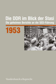 Title: Die DDR im Blick der Stasi 1953: Die geheimen Berichte an die SED-Fuhrung, Author: Roger Engelmann