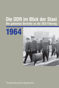 Title: Die Ddr Im Blick Der Stasi 1964: Die Geheimen Berichte an Die Sed-Fuhrung, Author: Bernd Florath