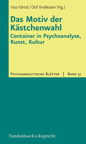 Das Motiv der Kastchenwahl: Container in Psychoanalyse, Kunst, Kultur