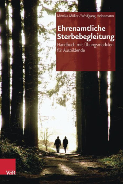 Ehrenamtliche Sterbebegleitung: Handbuch mit Ubungsmodulen fur Ausbildende