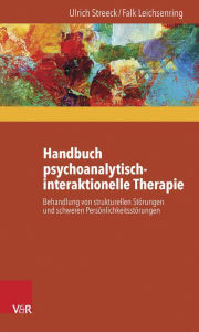 Title: Handbuch psychoanalytisch-interaktionelle Therapie: Behandlung von strukturellen Storungen und schweren Personlichkeitsstorungen, Author: Falk Leichsenring