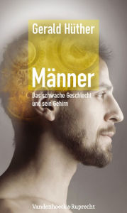 Title: Manner - Das schwache Geschlecht und sein Gehirn, Author: Gerald Huther