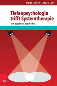 Title: Tiefenpsychologie trifft Systemtherapie: Eine besondere Begegnung, Author: Gabriele Graf