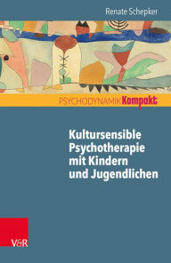 Title: Kultursensible Psychotherapie mit Kindern und Jugendlichen, Author: Renate Schepker