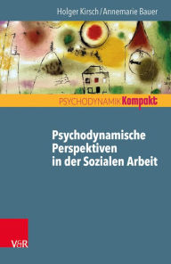 Title: Psychodynamische Perspektiven in der Sozialen Arbeit, Author: Annemarie Bauer