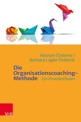 Die Organisations-Coaching Methode: Ein Praxisleitfaden