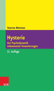 Title: Hysterie: Zur Psychodynamik unbewusster Inszenierungen, Author: Stavros Mentzos