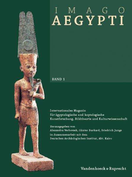 Imago Aegypti, Band 1: Internationales Magazin fur agyptologische und koptologische Kunstforschung, Bildtheorie und Kulturwissenschaft. In Zusammenarbeit mit dem Deutschen Archaologischen Institut, Abteilung Kairo