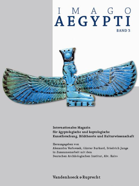 Imago Aegypti, Band 3: Internationales Magazin fur agyptologische und koptologische Kunstforschung, Bildtheorie und Kulturwissenschaft