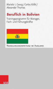 Title: Beruflich in Bolivien: Trainingsprogramm fur Manager, Fach- und Fuhrungskrafte, Author: Mariela I Georg