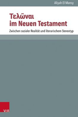 Telwnai im Neuen Testament: Zwischen sozialer Realitat und literarischem Stereotyp