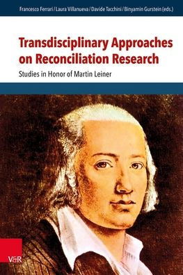 Transdisciplinary Approaches on Reconciliation Research: Studies in Honor of Martin Leiner