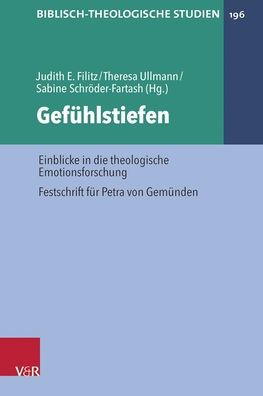 Gefuhlstiefen: Einblicke in die theologische Emotionsforschung. Festschrift fur Petra von Gemunden