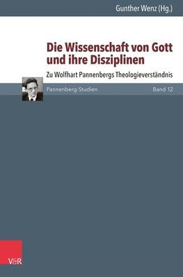 Die Wissenschaft von Gott und ihre Disziplinen: Zu Wolfhart Pannenbergs Theologieverstandnis