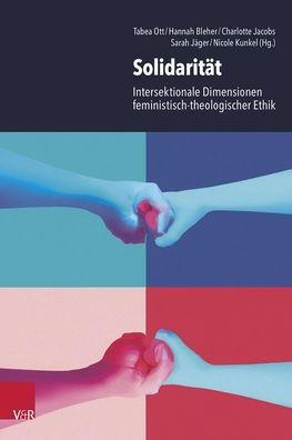 Solidaritat: Intersektionale Dimensionen feministisch-theologischer Ethik