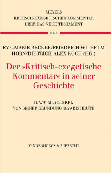 Der Kritisch-exegetische Kommentar in seiner Geschichte: H.A.W. Meyers KEK von seiner Grundung 1829 bis heute