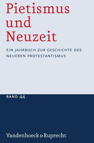 Pietismus und Neuzeit Band 44 - 2018: Ein Jahrbuch zur Geschichte des neueren Protestantismus