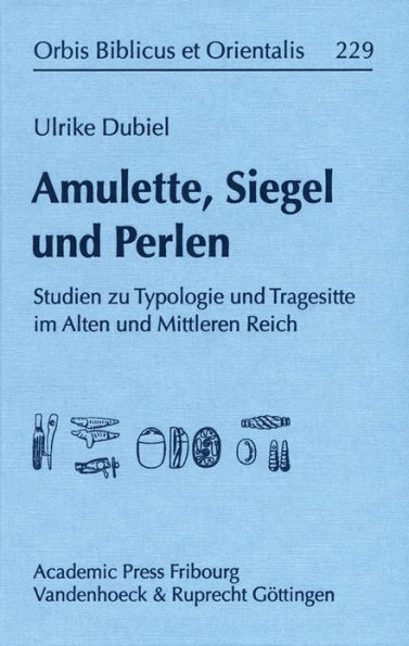 Amulette, Siegel und Perlen: Studien zur Typologie und Tragesitte im Alten und Mittleren Reich