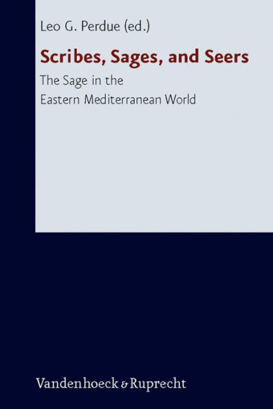 Scribes, Sages, and Seers: The Sage in the Eastern Mediterranean World