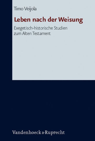 Leben nach der Weisung: Exegetisch-historische Studien zum Alten Testament