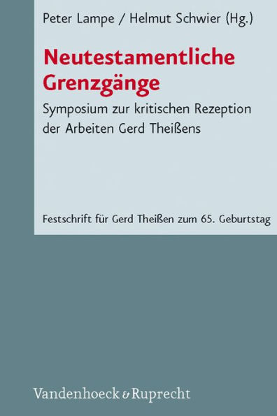 Neutestamentliche Grenzgange: Symposium zur kritischen Rezeption der Arbeiten Gerd Theissens