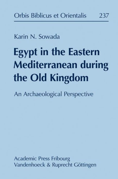 Egypt in the Eastern Mediterranean during the Old Kingdom. An Archaeological Perspective