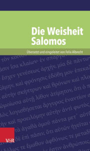Title: Die Weisheit Salomos, Author: Felix Albrecht