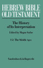 Hebrew Bible / Old Testament. The History of Its Interpretation: Volume I: From the Beginnings to the Middle Ages (Until 1300). Part 2: The Middle Ages