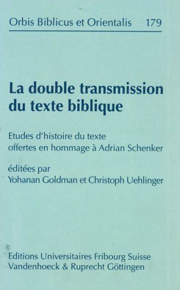 La double transmission du texte biblique: Etudes d'histoire du texte offertes en hommage a Adrian Schenker