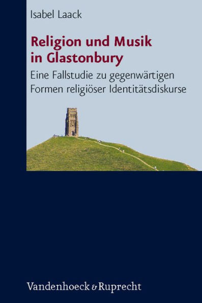 Religion und Musik in Glastonbury: Eine Fallstudie zu gegenwartigen Formen religioser Identitatsdiskurse