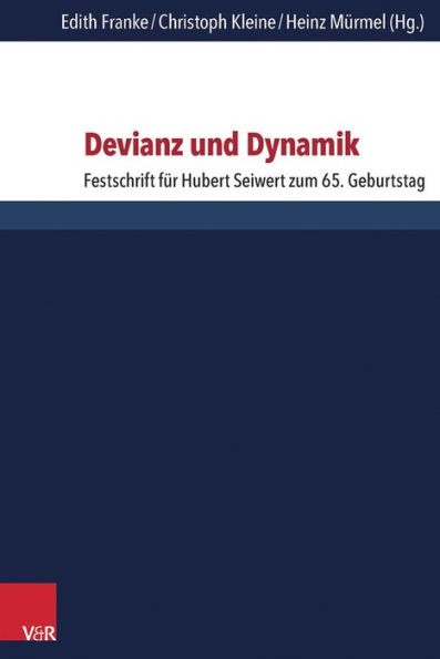 Devianz und Dynamik: Festschrift fur Hubert Seiwert zum 65. Geburtstag