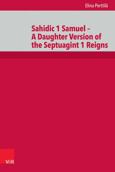 Sahidic 1 Samuel - A Daughter Version of the Septuagint 1 Reigns