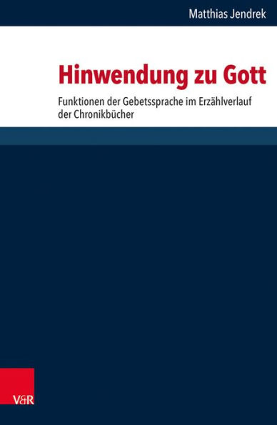 Hinwendung zu Gott: Funktionen der Gebetssprache im Erzahlverlauf der Chronikbucher