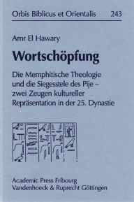 Title: Wortschipfung: Die Memphitische Theologie und die Siegesstele des Pije - zwei Zeugen kultureller Reprisentation in der 25. Dynastie, Author: Amr EL Hawary