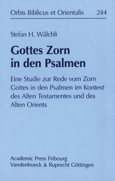 Gottes Zorn in den Psalmen: Eine Studie zur Rede vom Zorn Gottes in den Psalmen im Kontext des Alten Testaments