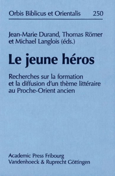 Le jeune heros: Recherches sur la formation et la diffusion d'un theme litteraire au Proche-Orient ancien