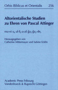 Title: Altorientalische Studien zu Ehren von Pascal Attinger: mu-ni u4 ul-li2-a-as ga2-ga2-de3, Author: Sabine Ecklin