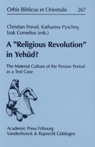 Title: A 'Religious Revolution' in Yehud?: The Material Culture of the Persian Period as a Test Case, Author: Izak Cornelius