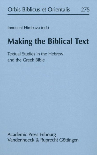 Making the Biblical Text: Textual Studies in the Hebrew and the Greek Bible