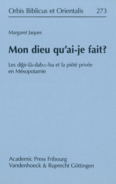 Mon dieu qu'ai-je fait?: Les digir-sa-dab(5)-ba et la privee en Mesopotamie